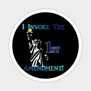 I Invoke the 1st Amendment! Magnet